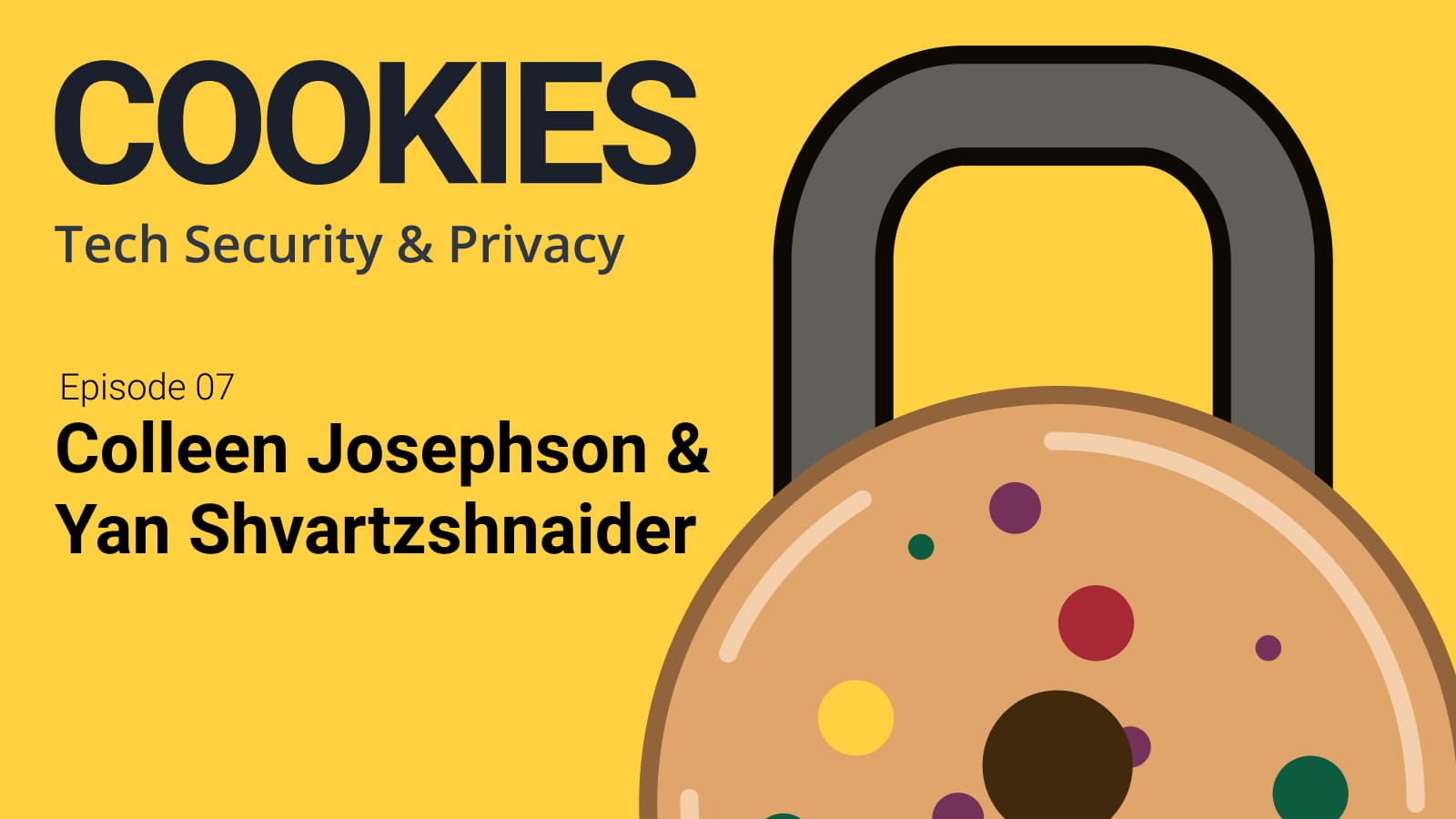 Cookies: Tech Security &amp; Privacy, Episode 7, Colleen Josephson &amp; Yan Shvartsnaider