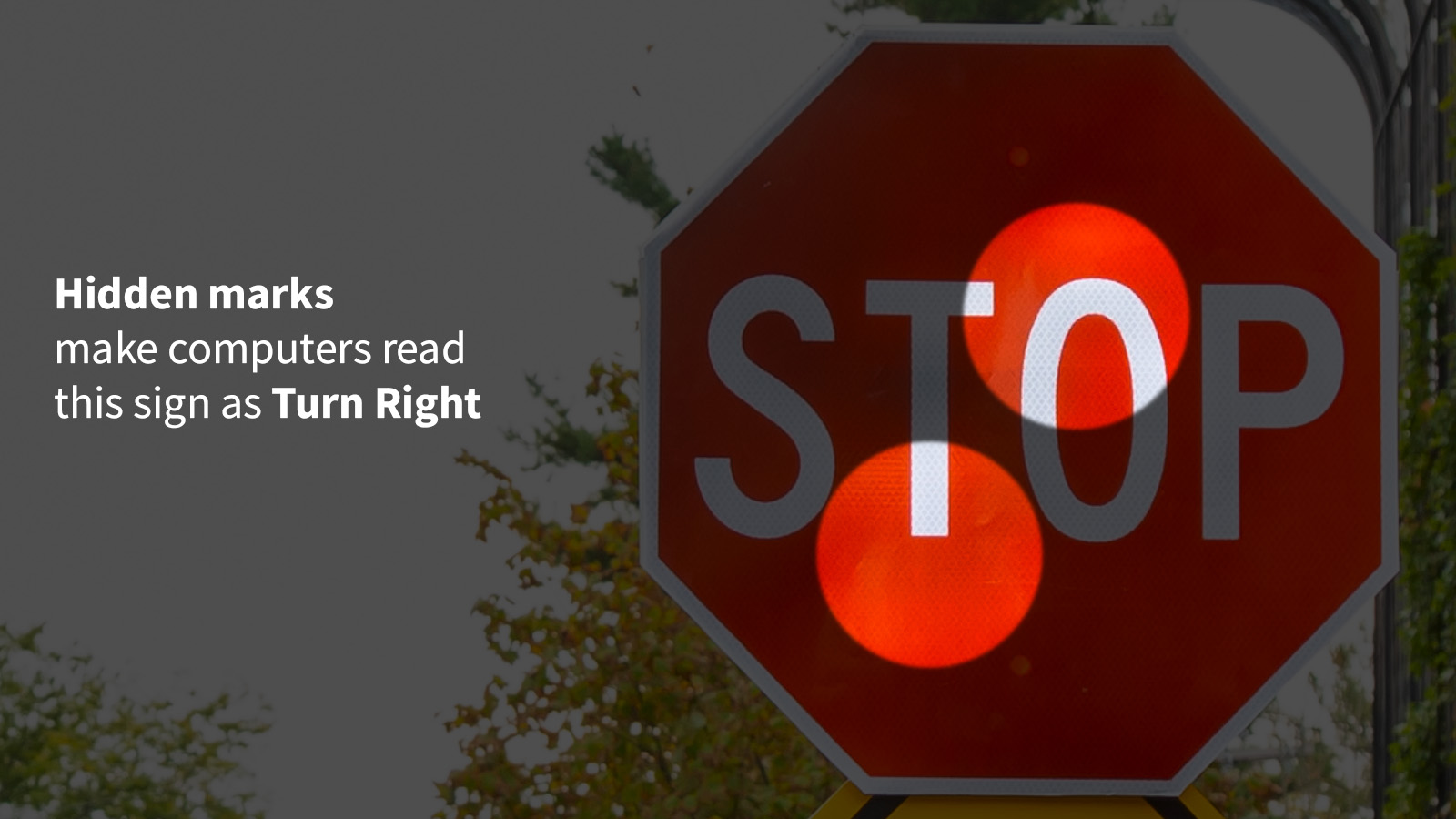 This stop sign contains hidden marks that would make a computer read it as direction to turn right