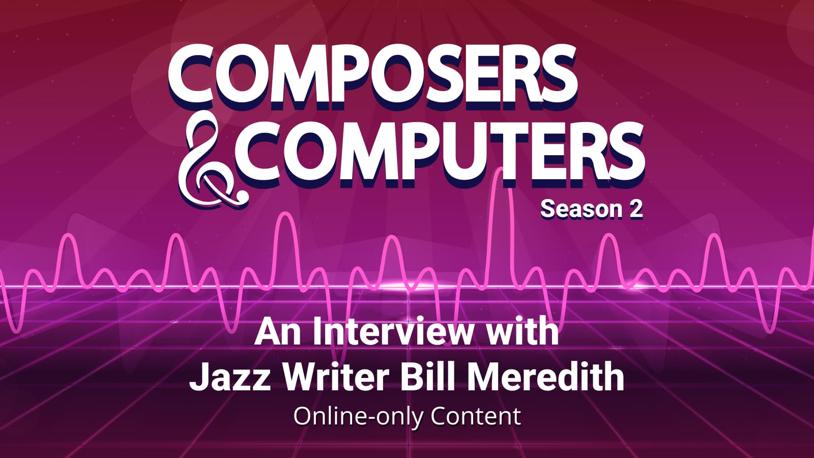 Composers & Computers: An interview with Jazz Writer Bill Meredith